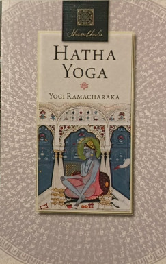 Ramacharaka Yogi - Hatha Yoga