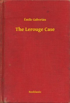 Émile Gaboriau - The Lerouge Case