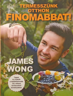 James Wong - Termessznk otthon finomabbat!