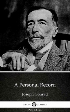 Joseph Conrad - A Personal Record by Joseph Conrad (Illustrated)
