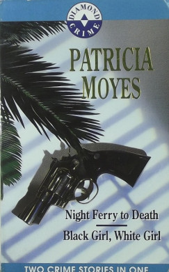 Patricia Moyes - Night Ferry to Death - Black Girl, White Girl
