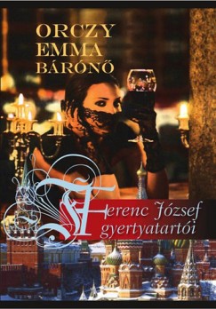 Orczy Emma Bárónő - Ferenc József gyertyatartói