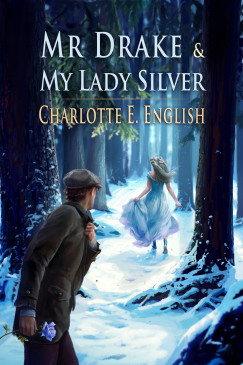 Charlotte E. English - Mr. Drake and My Lady Silver