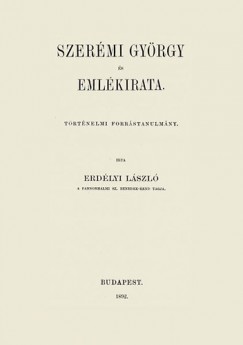 Erdélyi László - Szerémi György és emlékirata - Történelmi forrástanulmány