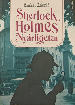 Csabai Lszl - Sherlock Holmes Nyrligeten