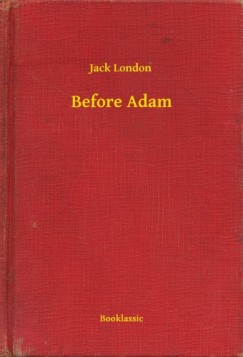 Jack London - Before Adam