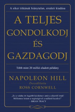 Napoleon Hill - Ross Cornwell  (sszell.) - A teljes gondolkodj s gazdagodj