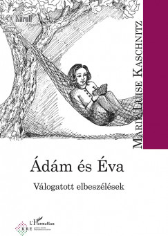 Marie Louise Kaschnitz - Fülöp József   (Szerk.) - Ádám és Éva