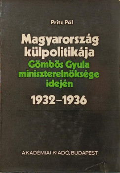 Pritz Pál - Magyarország külpolitikája Gömbös Gyula miniszterelnöksége idején 1932-1936