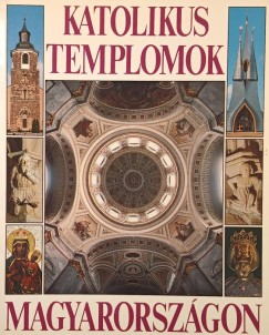 Dercsnyi Balzs - Hegyi Gbor - Marosi Ern - Trk Jzsef - Katolikus templomok Magyarorszgon