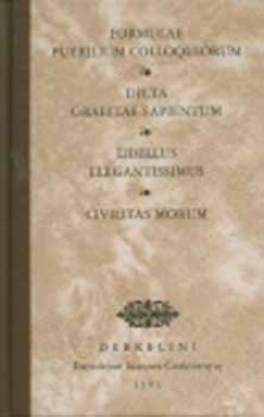 Kszeghy Pter - Formulae puerilium colloquiorum - Dicta Graeciae sapientum - Libellus Elegantissimus - Civilitas Morum