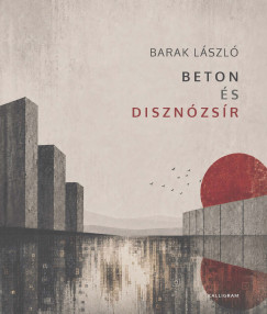 Barak L�szl� - Beton �s diszn�zs�r