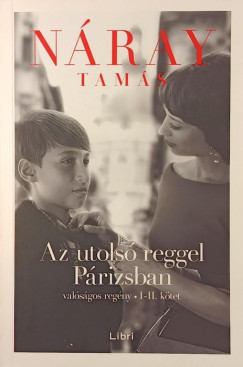 Nray Tams - Az utols reggel Prizsban I-II. (egyben)