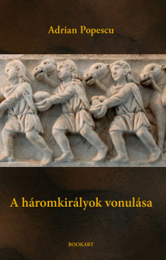 Adrian Popescu - Lövétei Lázár László (Szerk.) - A háromkirályok vonulása