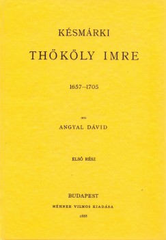 Angyal Dvid - Ksmrki Thkly Imre 1657-1705 I-II.
