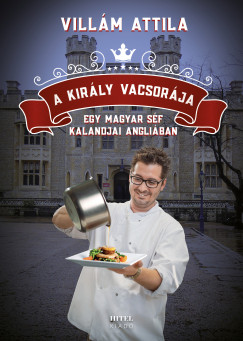 Villm Attila - A kirly vacsorja - Egy magyar sf kalandjai Angliban