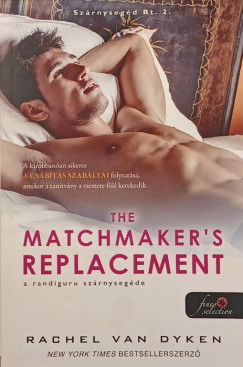 Rachel Van Dyken - The Matchmaker's Replacement - A randiguru szrnysegde