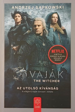 Andrzej Sapkowski - Vaj�k I. - The witcher - Az utols� k�v�ns�g