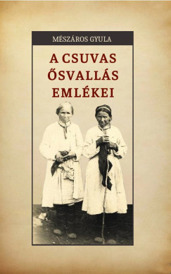 Mészáros Gyula - A csuvas ősvallás emlékei