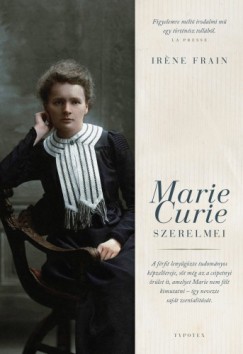 Ir�ne Frain - Marie Curie szerelmei