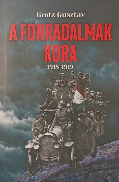 Gratz Gusztáv - A forradalmak kora - 1918-1919