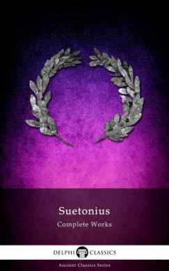 Suetonius - Delphi Complete Works of Suetonius (Illustrated)