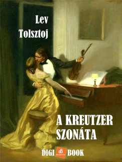 Lev Nikolajevics Tolsztoj - A Kreutzer szonáta
