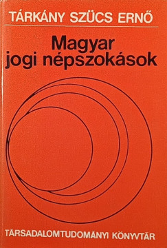 Trkny Szcs Ern - Magyar jogi npszoksok