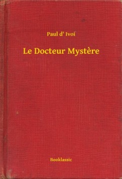 Paul d Ivoi - Le Docteur Mystere
