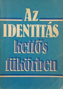 Niedermüller Péter (SZERK.) - Váriné Szilágyi Ibolya (Szerk.) - Az identitás - kettős tükörben