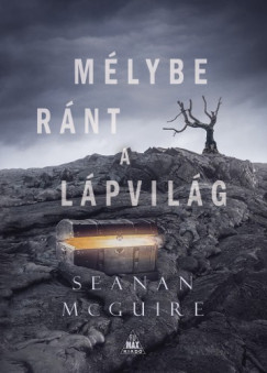 Seanan Mcguire - Mlybe rnt a Lpvilg - Cselleng gyerekek 2.