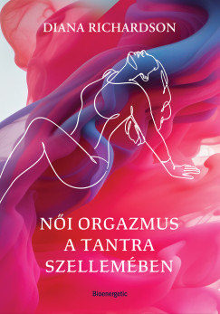 Diana Richardson - Ni orgazmus a tantra szellemben