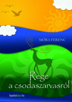 Mra Ferenc - Rege a csodaszarvasrl