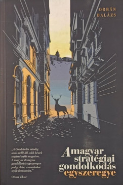 Orbán Balázs - A magyar stratégiai gondolkodás egyszeregye