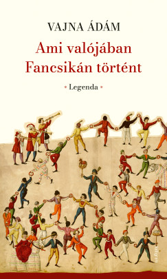 Vajna Ádám - Ami valójában Fancsikán történt