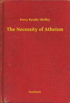 Percy Bysshe Shelley - The Necessity of Atheism