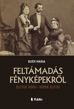 Boér Mária - Feltámadás fényképekről