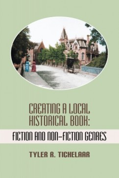 Tichelaar Tyler R. - Creating a Local Historical Book