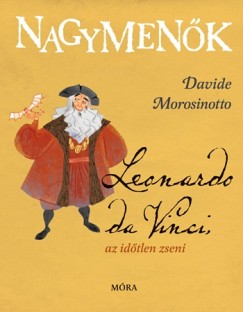 Davide Morosinotto - Leonardo da Vinci, az idtlen zseni