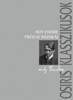 Gyurgyk Jnos   (Szerk.) - Ady Endre przai munki