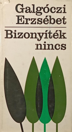 Galg�czi Erzs�bet - Bizony�t�k nincs (dedik�lt)