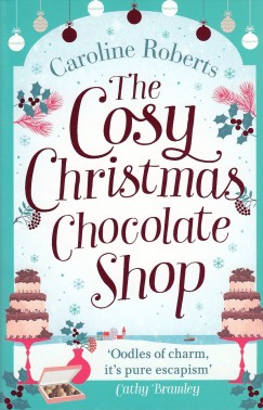 Caroline Roberts - The Cosy Christmas Chocolate Shop