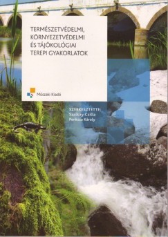 Penksza Kroly   (Szerk.) - Szalkay Csilla   (Szerk.) - Termszetvdelmi, krnyezetvdelmi s tjkolgiai terepi gyakorlatok