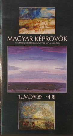 Magyar Képrovók - A hortobágyi pásztorművészettől Káplár Miklósig