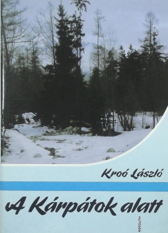 Kroó László - A Kárpátok alatt