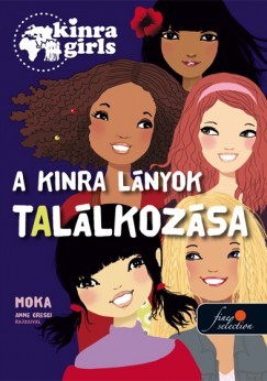 Moka - Kinra Girls 1. - A Kinra lnyok tallkozsa - kemnytbla