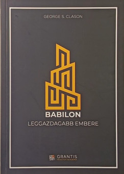 George S. Clason - Babilon leggazdagabb embere
