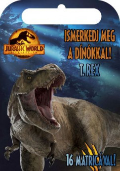 Jurassic World - Vilguralom - Ismerkedj meg a dnkkal! - T. Rex