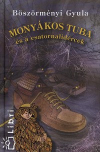 Bszrmnyi Gyula - Monykos Tuba s a csatornalidrcek