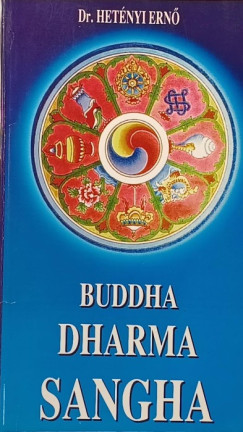 Dr. Hetényi Ernő - Buddha, Dharma, Sangha